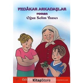 Fedakar Arkadaşlar - Oğuz Selim Yazıcı