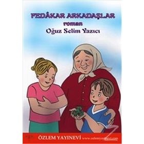 Fedakar Arkadaşlar - Oğuz Selim Yazıcı