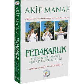 Fedakarlık Nedir ve Nasıl Olunur? - Akif Manaf