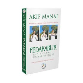 Fedakarlık Nedir ve Nasıl Olunur? - Akif Manaf