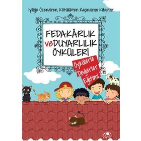 Fedakarlık ve Duyarlılık Öyküleri: Öykülerle Değerler Eğitimi