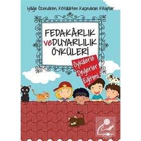 Fedakarlık ve Duyarlılık Öyküleri: Öykülerle Değerler Eğitimi