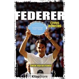 Federer - Tenisin Yaşayan Efsanesi - Chris Bowers