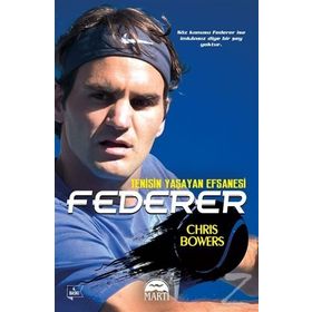 Federer - Tenisin Yaşayan Efsanesi - Chris Bowers