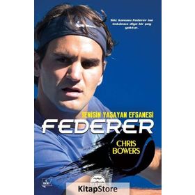 Federer - Tenisin Yaşayan Efsanesi - Chris Bowers