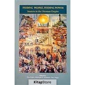 FEEDING PEOPLE, FEEDING POWER IMARETS IN THE OTTOMAN EMPIRE - KOLLEKTIF