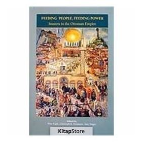 FEEDING PEOPLE, FEEDING POWER IMARETS IN THE OTTOMAN EMPIRE - KOLLEKTIF