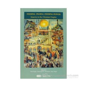 FEEDING PEOPLE, FEEDING POWER IMARETS IN THE OTTOMAN EMPIRE - KOLLEKTIF