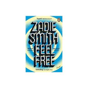 Feel Free : Essays - Zadie Smith