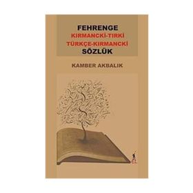 FEHRENGE SÖZLÜK / KIRMANCKİ-TIRKİ TÜRKÇE-KIRMANCKİ - KAMBER AKBALIK
