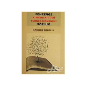 FEHRENGE SÖZLÜK / KIRMANCKİ-TIRKİ TÜRKÇE-KIRMANCKİ - KAMBER AKBALIK