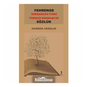 FEHRENGE SÖZLÜK / KIRMANCKİ-TIRKİ TÜRKÇE-KIRMANCKİ - KAMBER AKBALIK