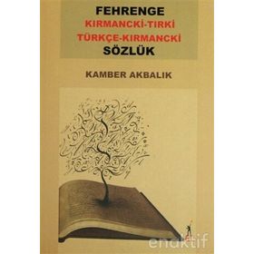 FEHRENGE SÖZLÜK / KIRMANCKİ-TIRKİ TÜRKÇE-KIRMANCKİ - KAMBER AKBALIK
