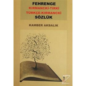 FEHRENGE SÖZLÜK / KIRMANCKİ-TIRKİ TÜRKÇE-KIRMANCKİ - KAMBER AKBALIK