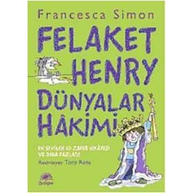 FELAKET HENRY DÜNYALAR HAKIMI - FRANCESCA SIMON