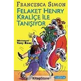 FELAKET HENRY KRALİÇE İLE TANIŞIYOR - FRANCESCA SIMON