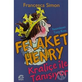 FELAKET HENRY KRALİÇE İLE TANIŞIYOR - FRANCESCA SIMON