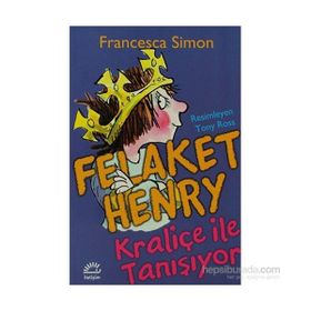 FELAKET HENRY KRALİÇE İLE TANIŞIYOR - FRANCESCA SIMON