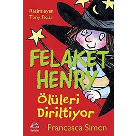 FELAKET HENRY ÖLÜLERI DIRILTIYOR - FRANCESCA SIMON