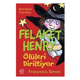 FELAKET HENRY ÖLÜLERI DIRILTIYOR - FRANCESCA SIMON