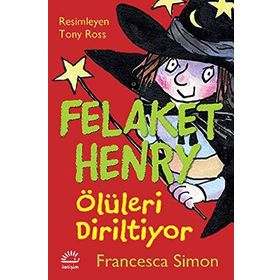 FELAKET HENRY ÖLÜLERI DIRILTIYOR - FRANCESCA SIMON