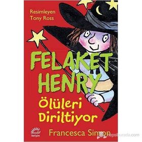 FELAKET HENRY ÖLÜLERI DIRILTIYOR - FRANCESCA SIMON
