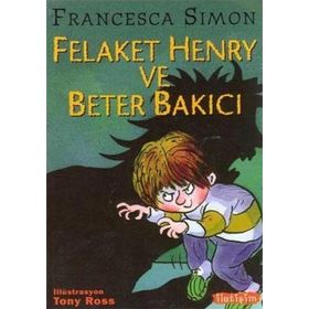 FELAKET HENRY VE BETER BAKICI - FRANCESCA SIMON