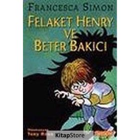 FELAKET HENRY VE BETER BAKICI - FRANCESCA SIMON