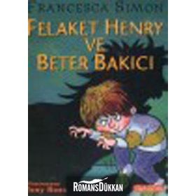 FELAKET HENRY VE BETER BAKICI - FRANCESCA SIMON