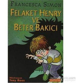 FELAKET HENRY VE BETER BAKICI - FRANCESCA SIMON