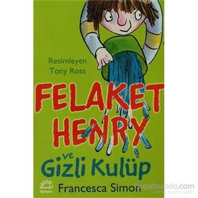 FELAKET HENRY VE GIZLI KULÜP - FRANCESCA SIMON