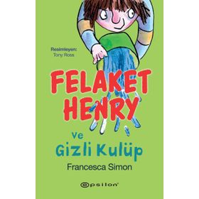 FELAKET HENRY VE GIZLI KULÜP - FRANCESCA SIMON