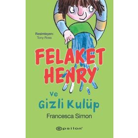 FELAKET HENRY VE GIZLI KULÜP - FRANCESCA SIMON