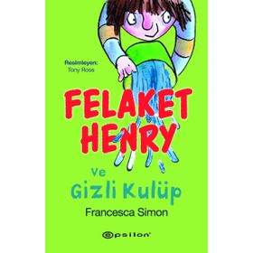 FELAKET HENRY VE GIZLI KULÜP - FRANCESCA SIMON