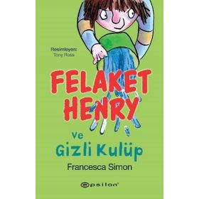 FELAKET HENRY VE GIZLI KULÜP - FRANCESCA SIMON