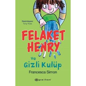 FELAKET HENRY VE GIZLI KULÜP - FRANCESCA SIMON