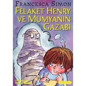 FELAKET HENRY VE MUMYANIN GAZABI - FRANCESCA SIMON