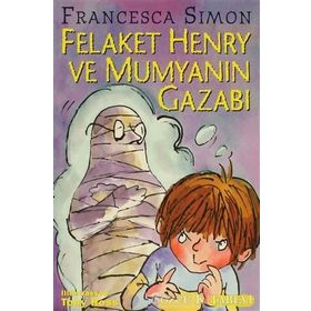 FELAKET HENRY VE MUMYANIN GAZABI - FRANCESCA SIMON