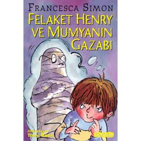 FELAKET HENRY VE MUMYANIN GAZABI - FRANCESCA SIMON