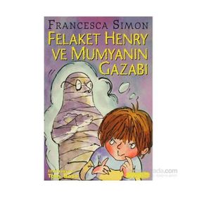 FELAKET HENRY VE MUMYANIN GAZABI - FRANCESCA SIMON