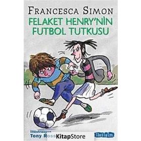 FELAKET HENRY'NIN FUTBOL TUTKUSU - FRANCESCA SIMON