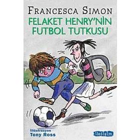 FELAKET HENRY'NIN FUTBOL TUTKUSU - FRANCESCA SIMON