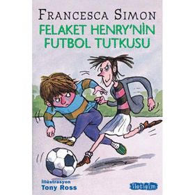 FELAKET HENRY'NIN FUTBOL TUTKUSU - FRANCESCA SIMON