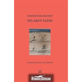 Felaket Yazısı - Maurice Blanchot