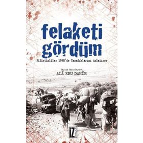 FELAKETI GÖRDÜM FILISTINLI'LER 1948'DE YAŞADIKLARINI ANLATIYOR - ALA EBU DAHIR