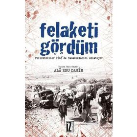 FELAKETI GÖRDÜM FILISTINLI'LER 1948'DE YAŞADIKLARINI ANLATIYOR - ALA EBU DAHIR