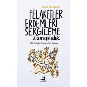 Felaketler Erdemleri Sergileme Zamanıdır - Umut Dinçşahin