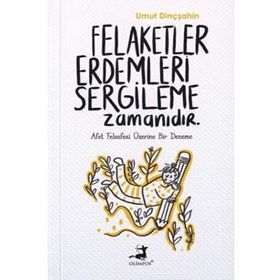 Felaketler Erdemleri Sergileme Zamanıdır - Umut Dinçşahin