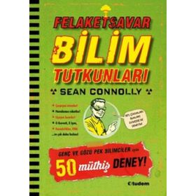 Felaketsavar Bilim Tutkunları - Genç ve Gözüpek Bilimciler İçin 50 Müthiş Deney! Tudem Yayınları