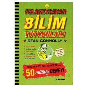 Felaketsavar Bilim Tutkunları - Genç ve Gözüpek Bilimciler İçin 50 Müthiş Deney! Tudem Yayınları